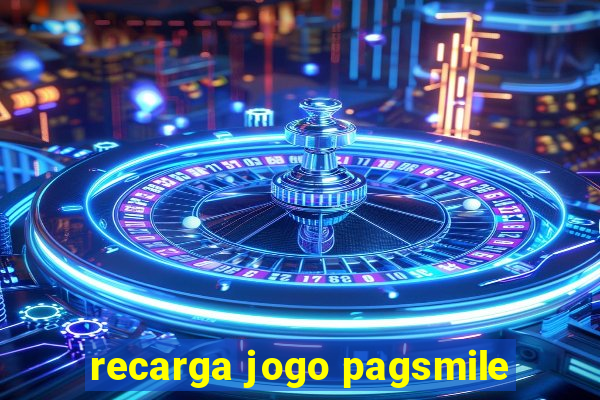 recarga jogo pagsmile